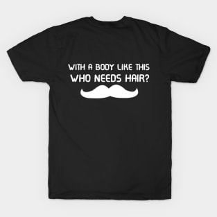 NEEDS HAIR T-Shirt